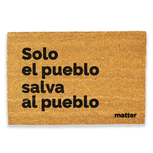 Solo el pueblo salva al pueblo | felpudo matter