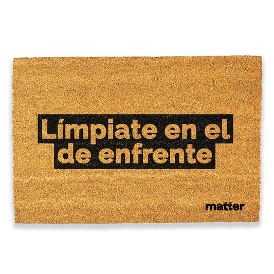 Límpiate en el de enfrente | felpudo matter