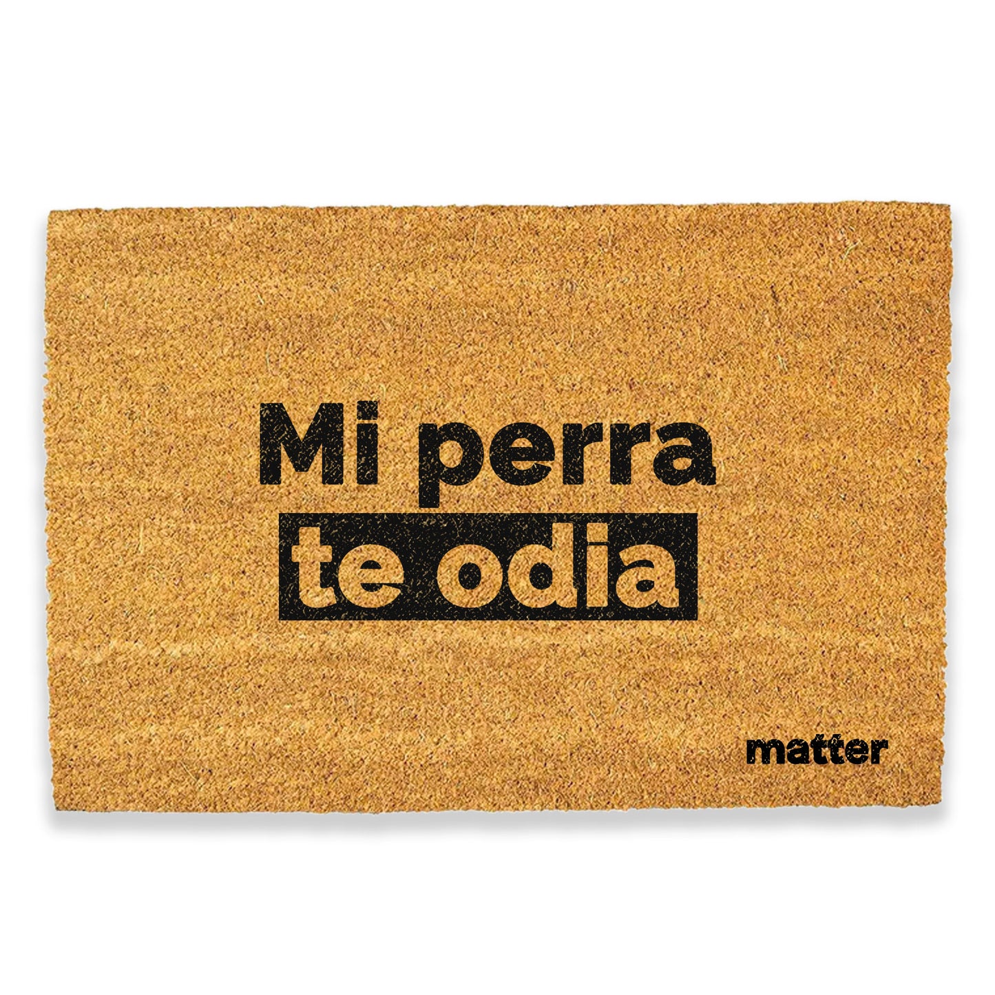 Mi perra te odia | felpudo matter