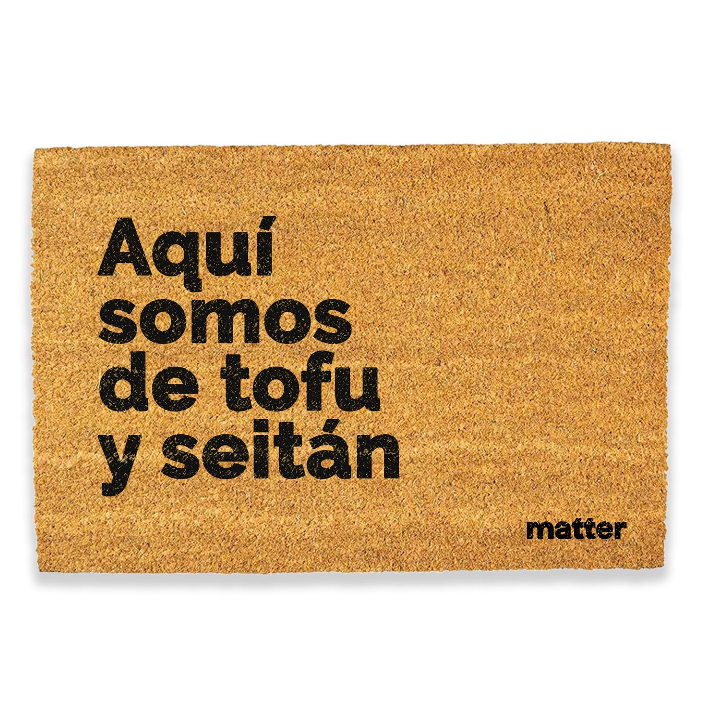 Aquí somos de tofu y seitán | felpudo matter